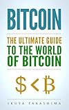 Bitcoin - The Ultimate Guide to the World of Bitcoin