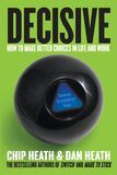 Decisive- How to make better choices in life and work