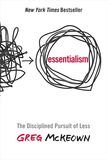 Essentialism- The Disciplined Pursuit of Less