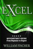 Excel - Quickstart Guide from Beginner to Expert