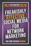 Freakishly Effective Social Media for Network Marketing