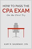 How to Pass the CPA Exam - On the First Try (The Career CPA)