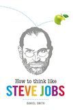 How to Think Like Steve Jobs