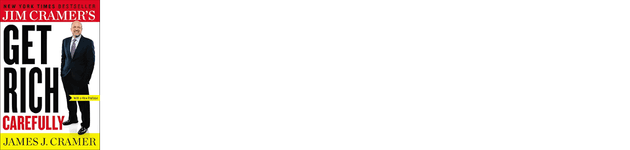 Jim Cramer's Get Rich Carefully Jim Cramer's Get Rich Carefully