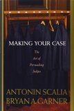 Making Your Case- The Art of Persuading Judges