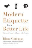 Modern Etiquette for a Better Life- Master All Social and Business Exchanges