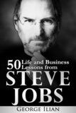 Steve Jobs- 50 Life and Business Lessons from Steve Jobs