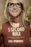 The 5 Second Rule- Transform Your Life, Work, and Confidence with Everyday Courage