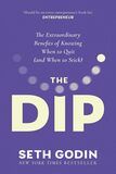 The Dip- The extraordinary benefits of knowing when to quit (and when to stick)