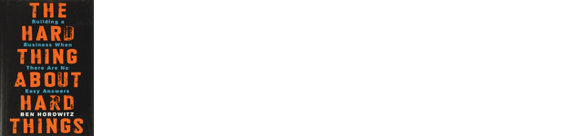 The Hard Thing About Hard Things