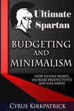 Ultimate Spartan Budgeting and Minimalism